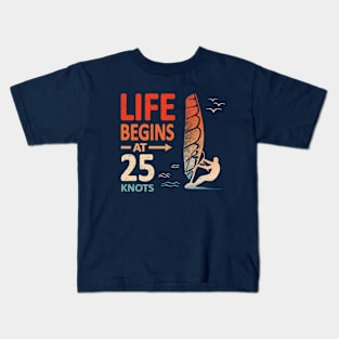 Life Begins at 25 Knots Windsurfer Planing Kids T-Shirt